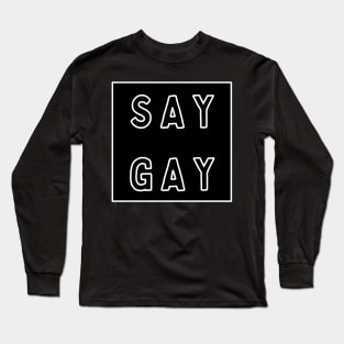 Say Gay Black Square Long Sleeve T-Shirt